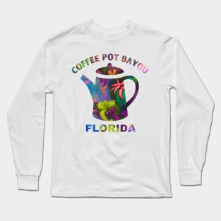 Coffee Pot Bayou - Florida Long Sleeve T-Shirt